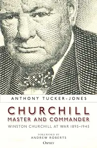 Churchill, Master and Commander: Winston Churchill...