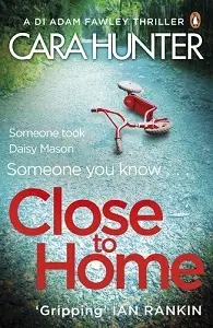A DI Adam Fawley Thriller Book1: Close to Home