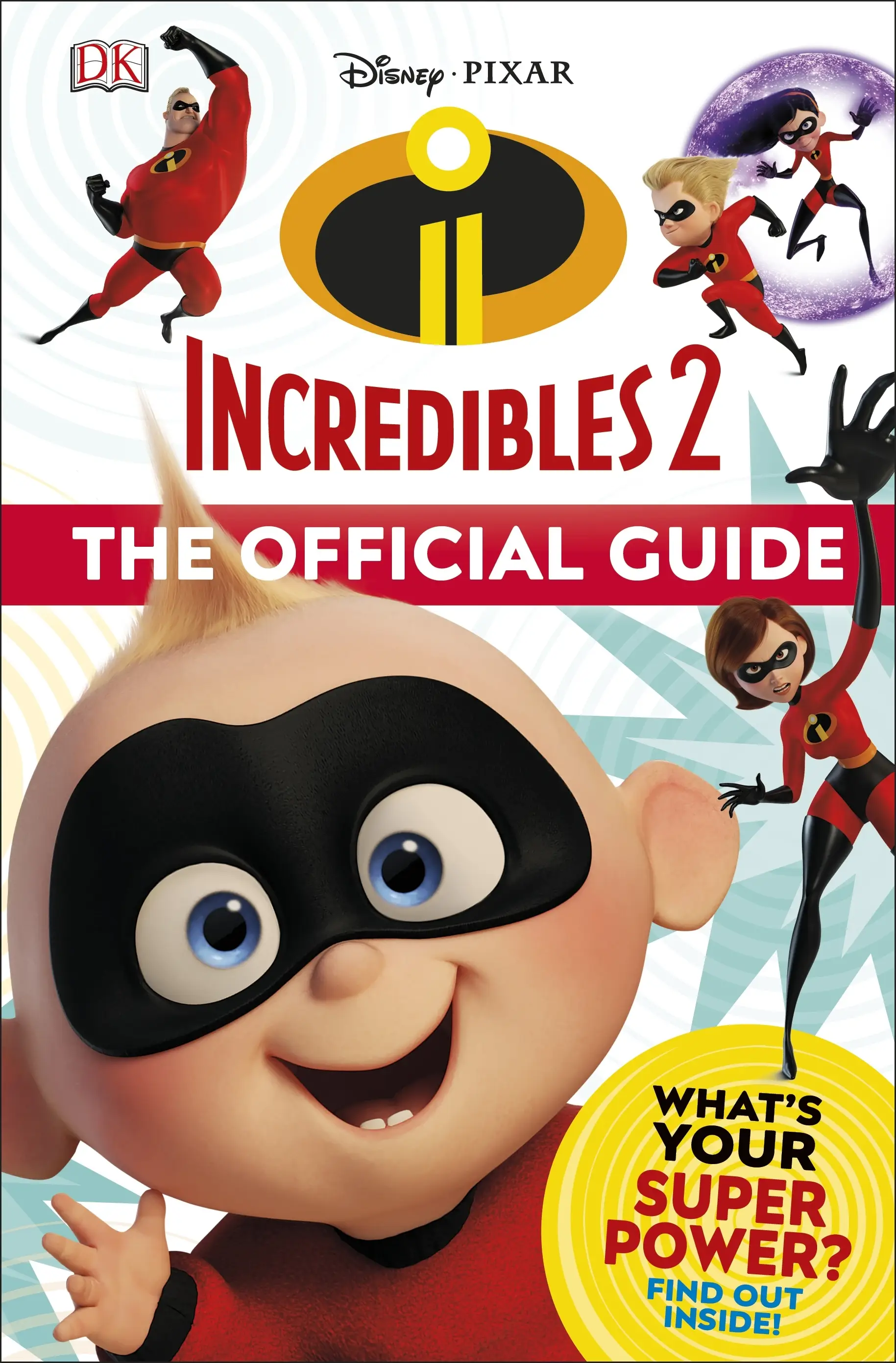 Disney Pixar: Incredibles 2. The Official Guide