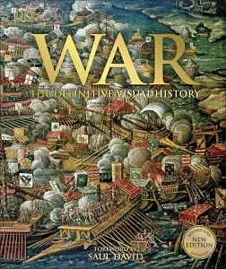 The Definitive Visual History: War
