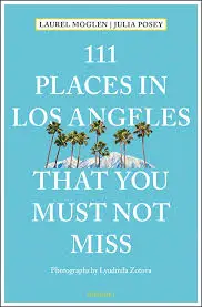 111 Places in Los Angeles That You Must Not Miss