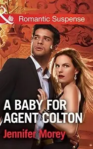 Romantic Suspense: Baby for Agent Colton, A