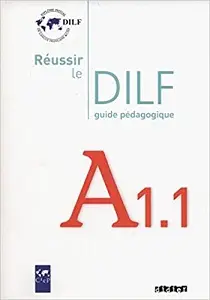 Reussir Le DILF A1.1 Guide pédagogique