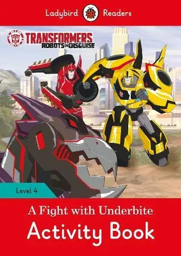 Ladybird Readers 4 Transformers: A Fight with Underbite...