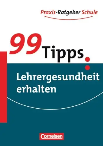 99 Tipps: Lehrergesundheit erhalten