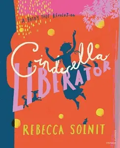 A Fairy Tale Revolution: Cinderella Liberator