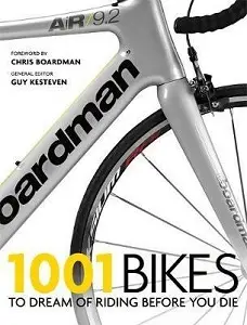 1001 Bikes to Dream of Riding Before You Die