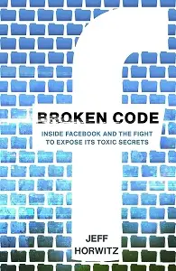 Broken Code: Inside Facebook and the fight to expose...