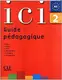 Ici 2 Guide pedagogique - 1