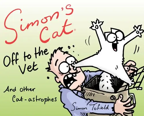 Simon's Cat: Off to the Vet...and Other Cat-astrophes...