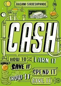 Cash: How to Earn It, Save It, Spend It, Grow It, Give...