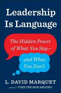 Leadership Is Language: The Hidden Power of What You...