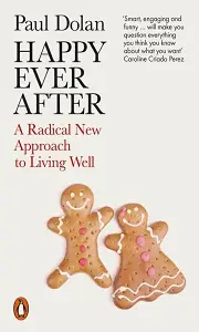 Happy Ever After: A Radical New Approach to Living...