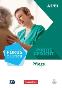 Fokus Deutsch A2/B1 Berufsfeld Pflege Kurs- und Übungsbuch...