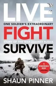 Live. Fight. Survive: One Soldier's Extraordinary Story...