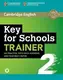Trainer2: Key for Schools Six Practice Tests with Answers and Teacher's Notes with Audio - 1