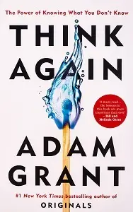Think Again: The Power of Knowing What You Don't Know
