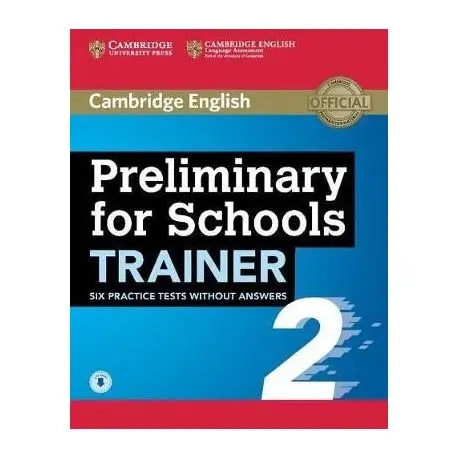 Trainer2: Preliminary for Schools Six Practice Tests...