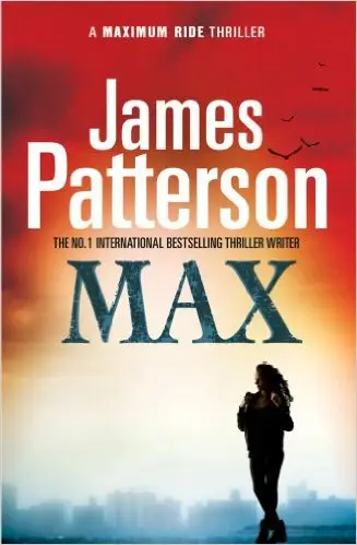 Patterson Maximum Ride Thriller: Max