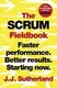 The Scrum Fieldbook: Faster performance. Better results. Starting now - 1