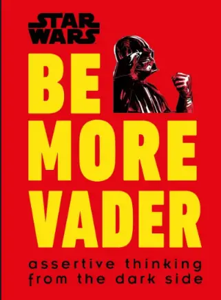 Star Wars Be More Vader: Assertive Thinking from the...