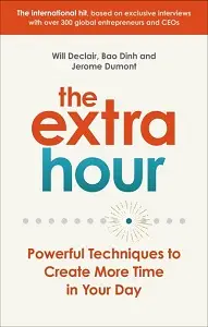 The Extra Hour: Powerful Techniques to Create More...
