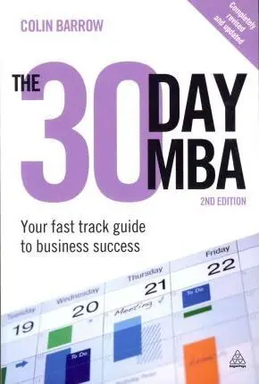 The 30 Day MBA: Your Fast Track Guide to Business Success