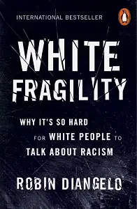 White Fragility: Why It's So Hard for White People...