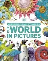 Our World in Pictures: An Encyclopedia of Everything - 1