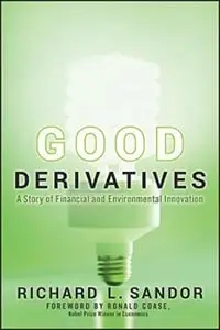 Good Derivatives: A Story of Financial and Environmental...