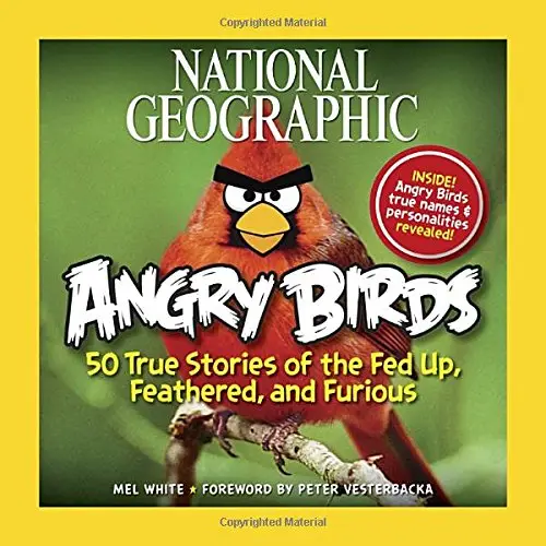 Angry Birds: 50 True Stories of the Fed Up, Feathered,...