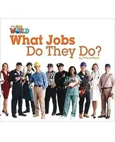 Our World Reader 2: What Jobs Do They Do? - 1
