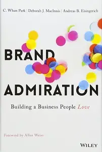 Brand Admiration: Building a Business People Love