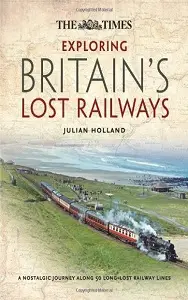 Exploring Britain's Lost Railways