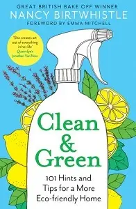 Clean & Green: 101 Hints and Tips for a More Eco-Friendly...