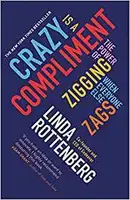Crazy is a Compliment: Power of Zigging When Everyone Else Zags,The - 1