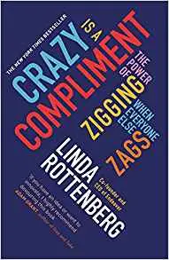 Crazy is a Compliment: Power of Zigging When Everyone...