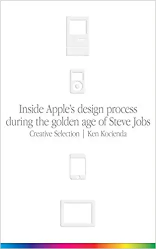 Creative Selection: Inside Apple's Design Process During...