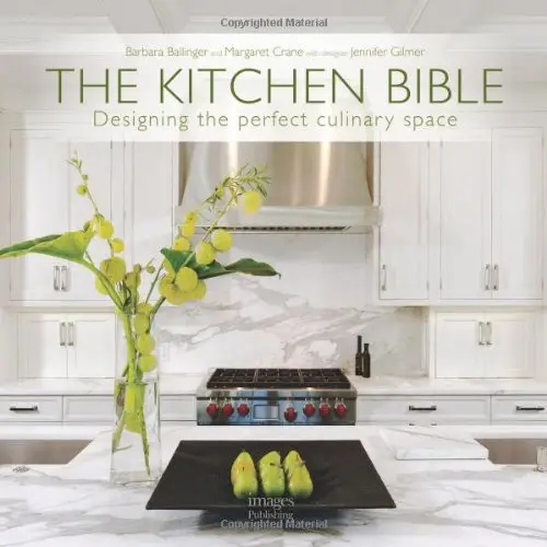 Kitchen Bible,The: Designing the Perfect Culinary Space