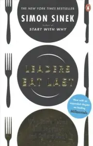 Leaders Eat Last: Why Some Teams Pull Together and...