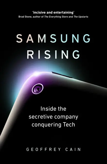 Samsung Rising: Inside the secretive company conquering...