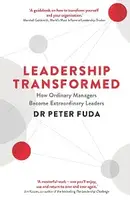 Leadership Transformed: How Ordinary Managers Become Extraordinary Leaders - 1