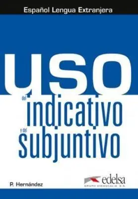 Uso del indicativo y del subjuntivo B1 Libro del alumno