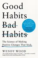 Good Habits, Bad Habits: The Science of Making Positive Changes That Stick - 1