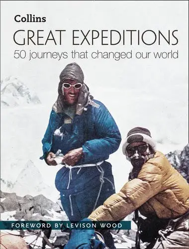 Great Expeditions: 50 Journeys That Changed Our World