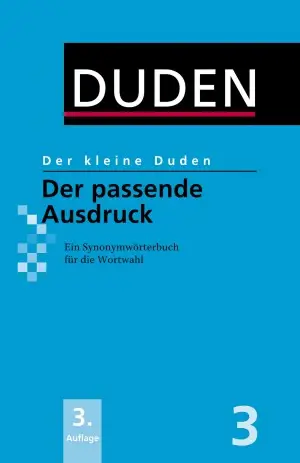 Der kleine Duden - Der passende Ausdruck: Ein Synonymwörterbuch...