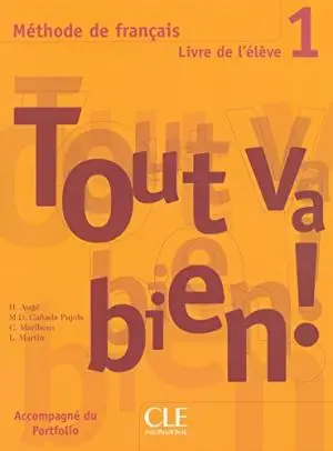 Tout va bien ! 1 Livre de L'eleve + portfolio