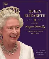 Queen Elizabeth II and the Royal Family: A Glorious Illustrated History - 1