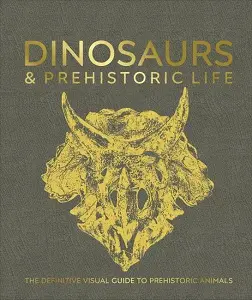 The Definitive Visual Guide: Dinosaurs and Prehistoric...