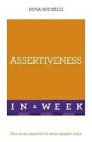 Assertiveness in a Week: How to be Assertive in Seven Simple Steps - 1